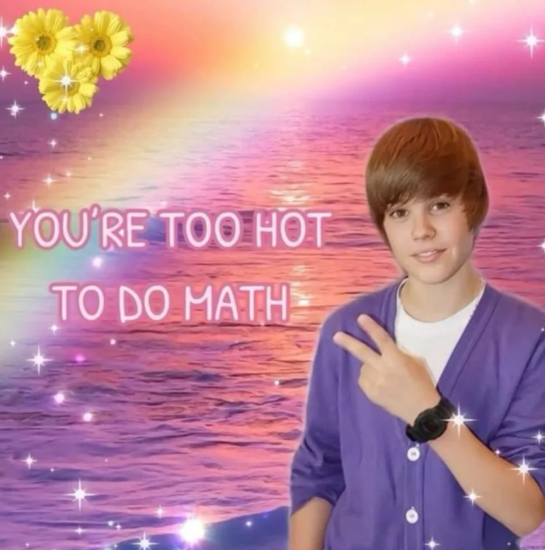YOU'RE TOO HOT TO DO MATH
