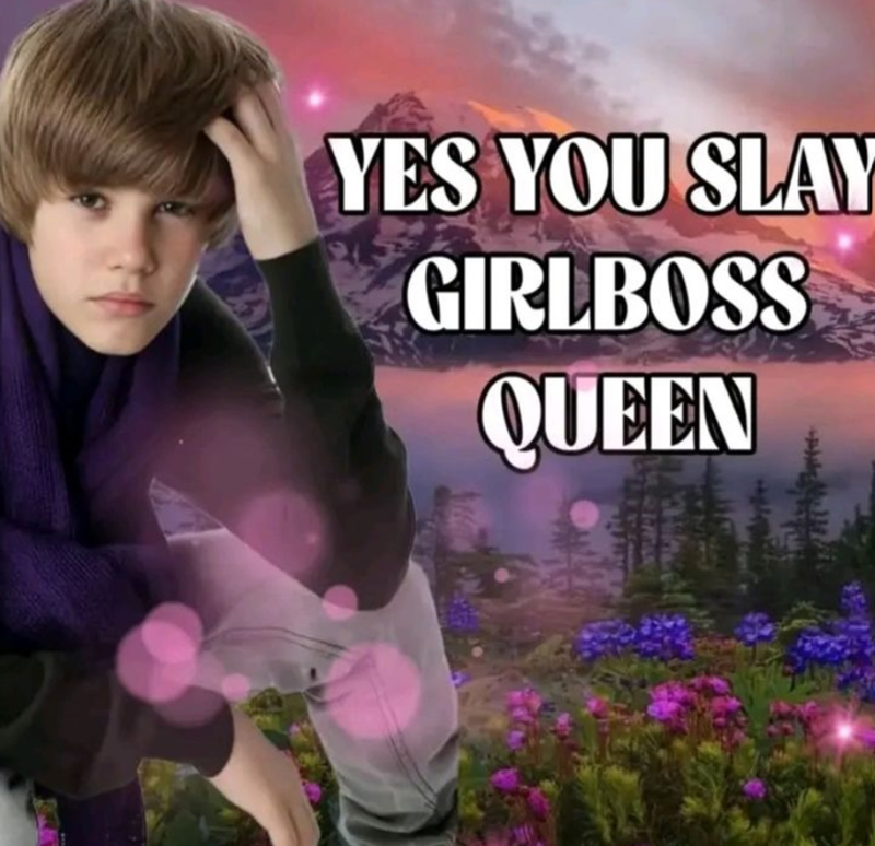 YES YOU SLAY GIRLBOSS QUEEN