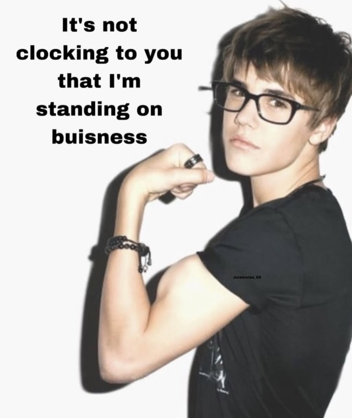 It's not clocking to you that I'm standing on buisness Julesrules 02