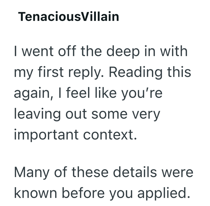 TenaciousVillain I went off the deep in with my first reply. Reading this again, I feel like you're leaving out some very important context. Many of these details were known before you applied.