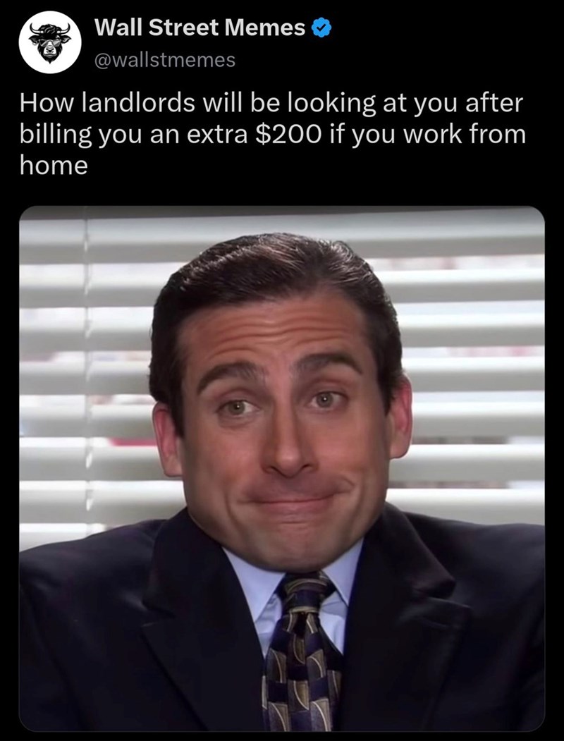 Wall Street Memes ❤ @wallstmemes How landlords will be looking at you after billing you an extra $200 if you work from home