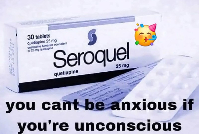 30 tablets quetiapine 25 mg quetiapine fumarate equivalent to 25 mg quetiapine S Seroquel quetiapine 25 mg you cant be anxious if you're unconscious