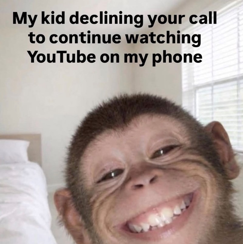 My kid declining your call to continue watching YouTube on my phone