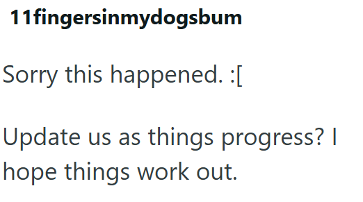 11fingersinmydogsbum Sorry this happened. :[ Update us as things progress? I hope things work out.