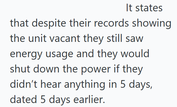 It states that despite their records showing the unit vacant they still saw energy usage and they would shut down the power if they didn't hear anything in 5 days, dated 5 days earlier.