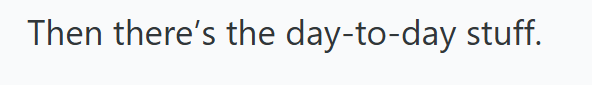 Then there's the day-to-day stuff.