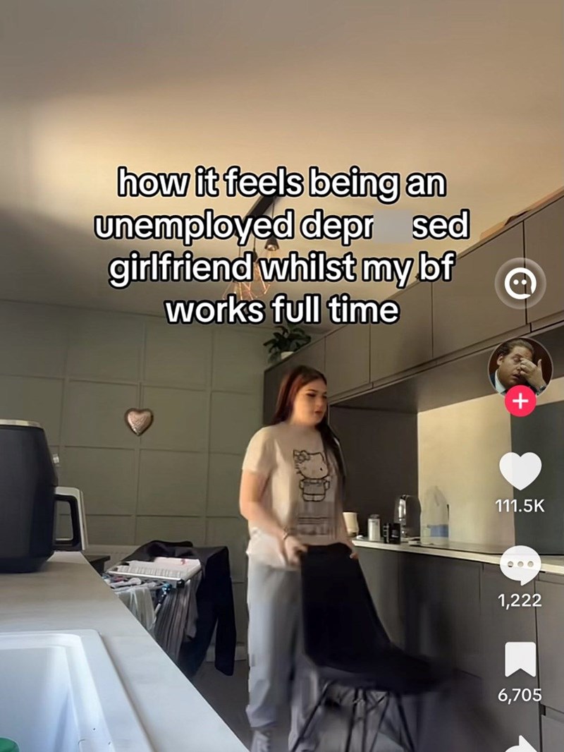 how it feels being an unemployed depr sed girlfriend whilst my bf works full time x 111.5K 1,222 6,705