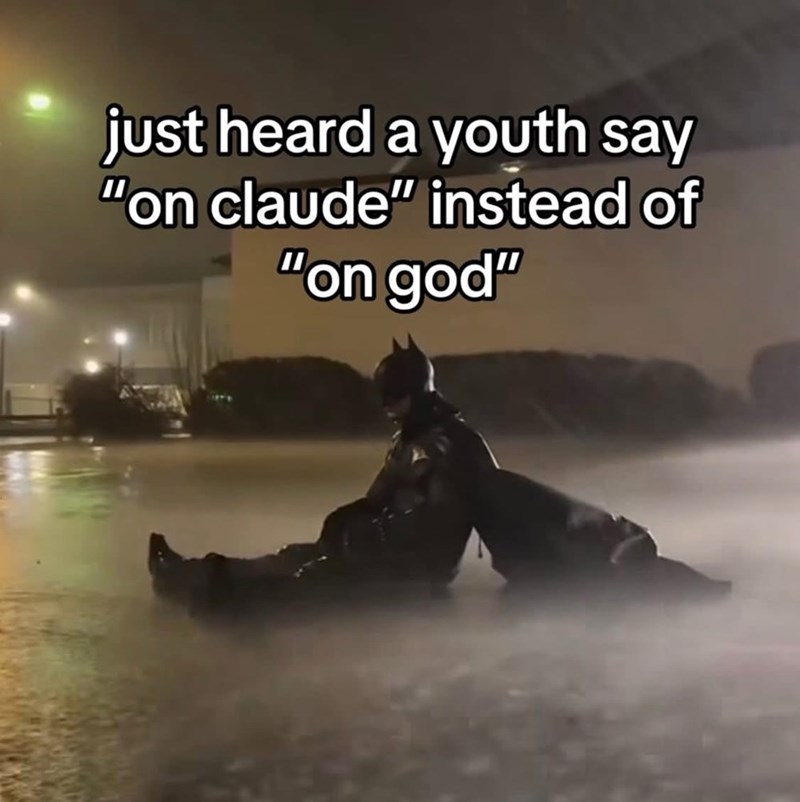 just heard a youth say "on claude" instead of "on god"