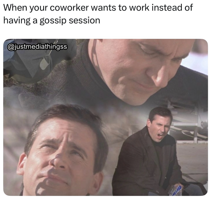 When your coworker wants to work instead of having a gossip session @justmediathingss