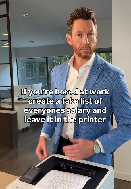 e If you're bored at work create a fake list of everyones salary and leave it in the printer
