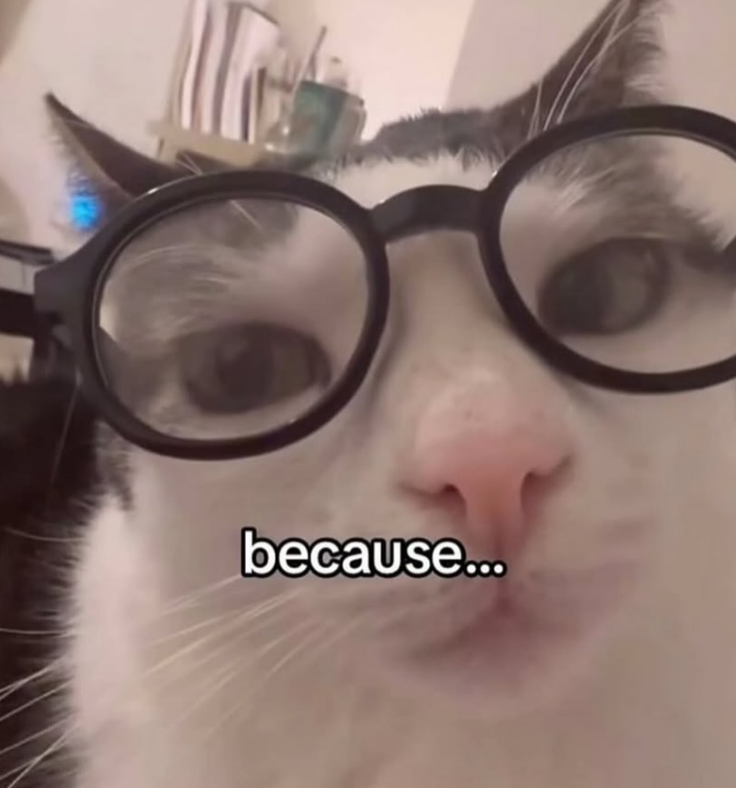 because...