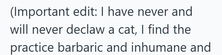 (Important edit: I have never and will never declaw a cat, I find the practice barbaric and inhumane and