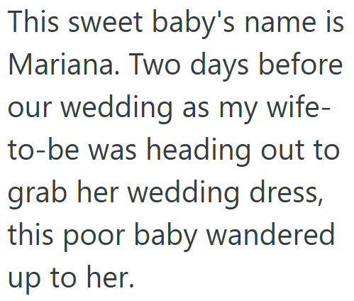 This sweet baby's name is Mariana. Two days before our wedding as my wife- to-be was heading out to grab her wedding dress, this poor baby wandered up to her.