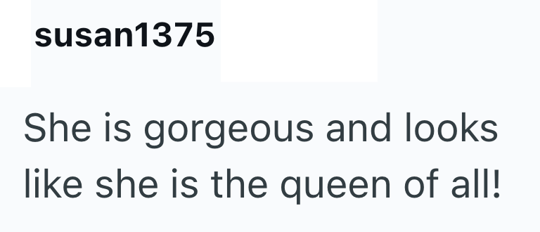 susan1375 She is gorgeous and looks like she is the queen of all!