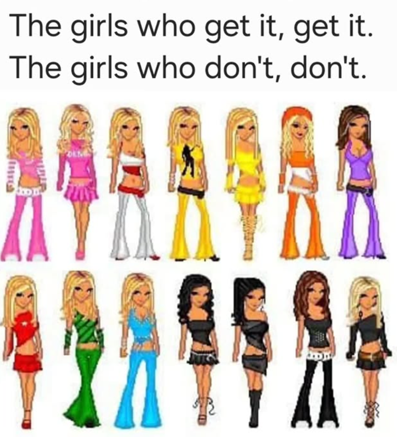 The girls who get it, get it. The girls who don't, don't.