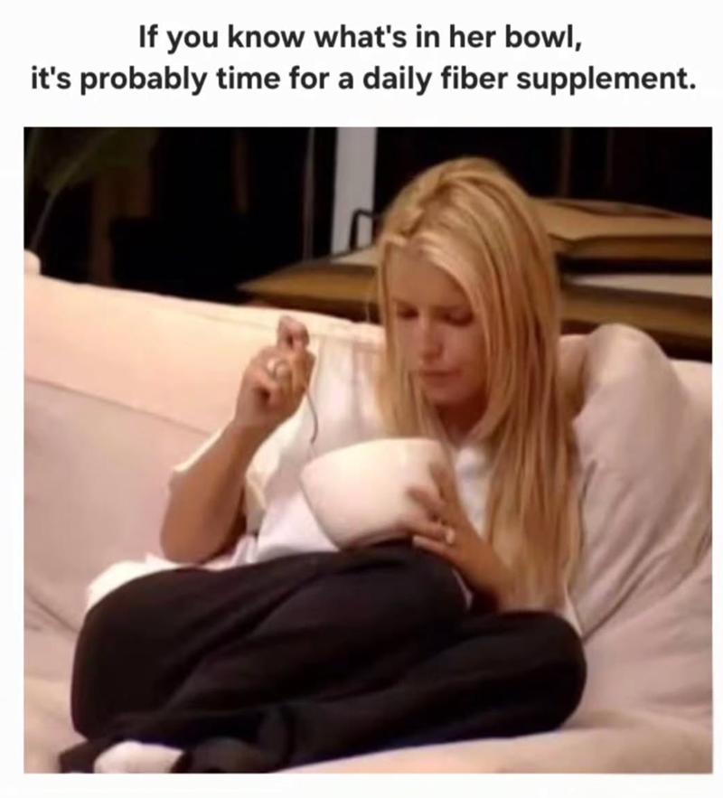 If you know what's in her bowl, it's probably time for a daily fiber supplement.