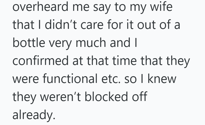 overheard me say to my wife that I didn't care for it out of a bottle very much and I confirmed at that time that they were functional etc. so I knew they weren't blocked off already.