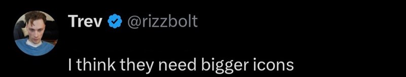 Trev @rizzbolt I think they need bigger icons