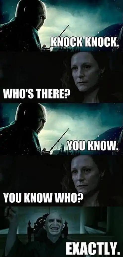 KNOCK KNOCK. WHO'S THERE? YOU KNOW. YOU KNOW WHO? EXACTLY.