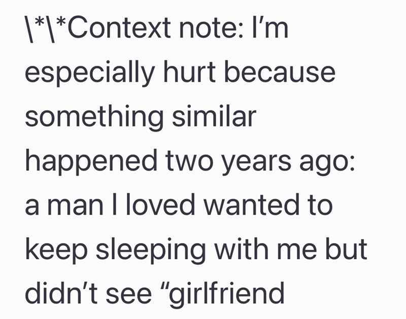 1*1*Context note: I'm especially hurt because something similar happened two years ago: a man I loved wanted to keep sleeping with me but didn't see "girlfriend