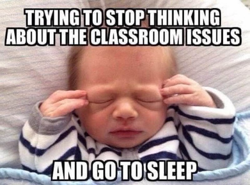 TRYING TO STOP THINKING ABOUT THE CLASSROOM ISSUES AND GO TO SLEEP