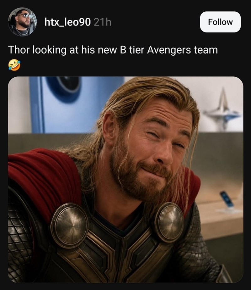 htx_leo90 21h Follow Thor looking at his new B tier Avengers team