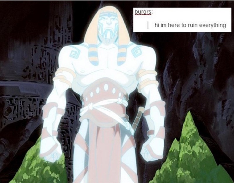 burqrs: hi im here to ruin everything