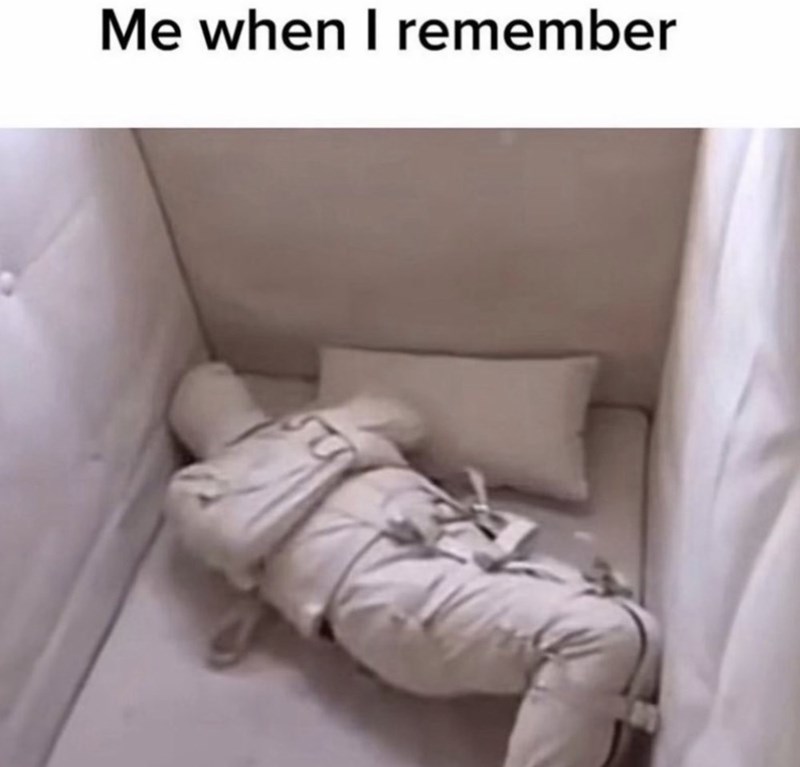Me when I remember