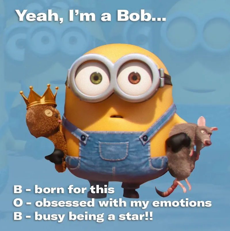 Yeah, I'm a Bob... B-born for this O-obsessed with my emotions B - busy being a star!!
