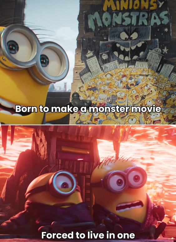 MINIONSY MONSTRAS 围 Born to make a monster movie Forced to live in one