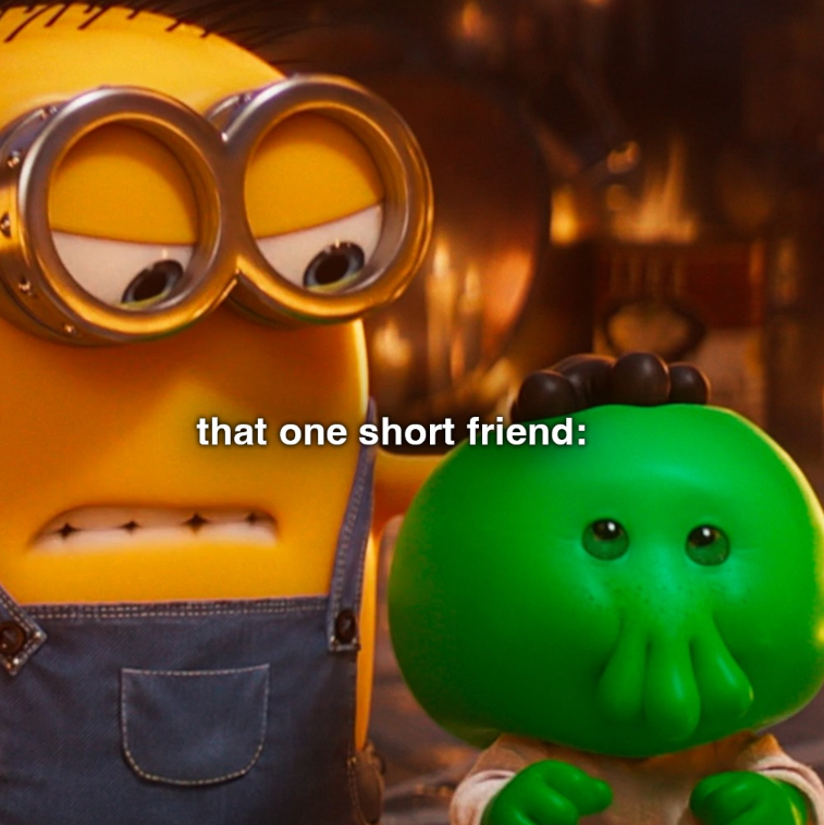 that one short friend: