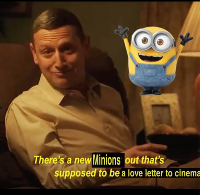 There's a new Minions out that's supposed to be a love letter to cinema