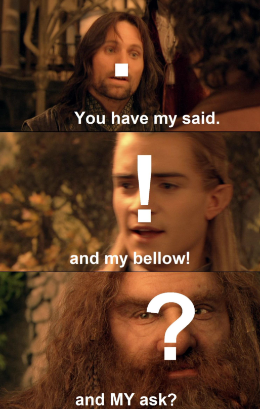 You have my said. and my bellow! ? and MY ask?