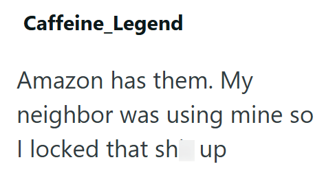 Caffeine_Legend Amazon has them. My neighbor was using mine so I locked that sh up