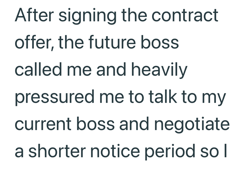 After signing the contract offer, the future boss called me and heavily pressured me to talk to my current boss and negotiate a shorter notice period so I