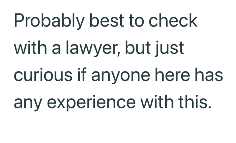 Probably best to check with a lawyer, but just curious if anyone here has any experience with this.