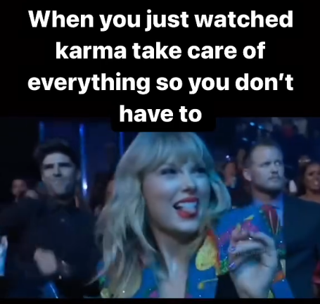 When you just watched karma take care of everything so you don't have to