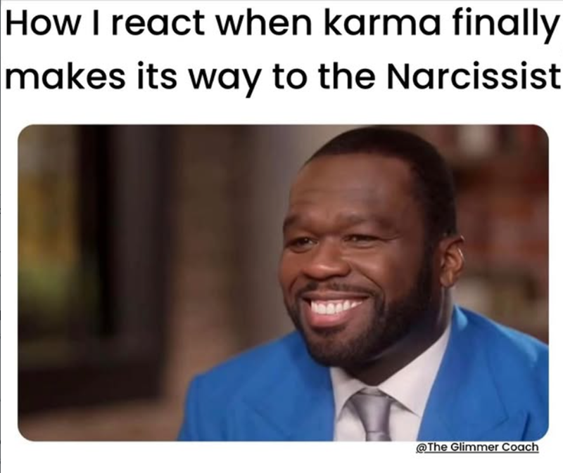 How I react when karma finally makes its way to the Narcissist @The Glimmer Coach