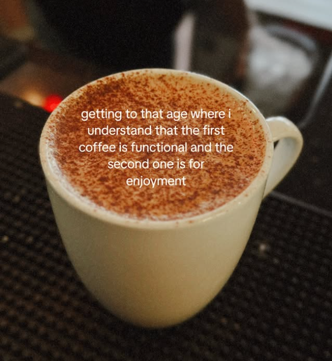 getting to that age where i understand that the first coffee is functional and the second one is for enjoyment