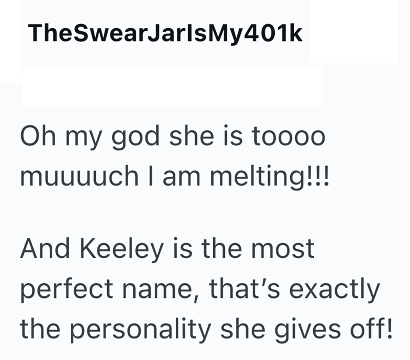 TheSwearJarlsMy401k Oh my god she is toooo muuuuch I am melting!!! And Keeley is the most perfect name, that's exactly the personality she gives off!