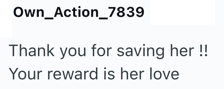 Own_Action_7839 Thank you for saving her !!! Your reward is her love