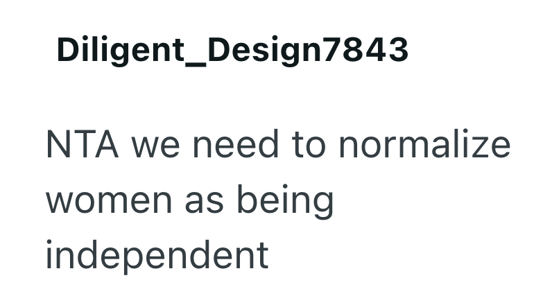 Diligent Design7843 NTA we need to normalize women as being independent