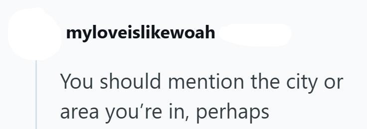 myloveislikewoah You should mention the city or area you're in, perhaps