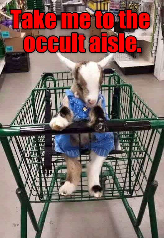 Take me to the Occult aisle. ПИШ