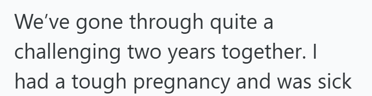 We've gone through quite a challenging two years together. I had a tough pregnancy and was sick