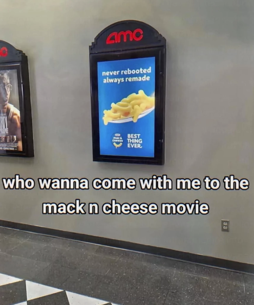 amc never rebooted always remade BEST CTHING EVER who wanna come with me to the mack n cheese movie 9 S