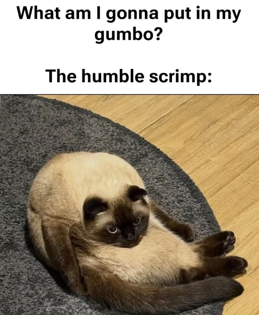 What am I gonna put in my gumbo? The humble scrimp:
