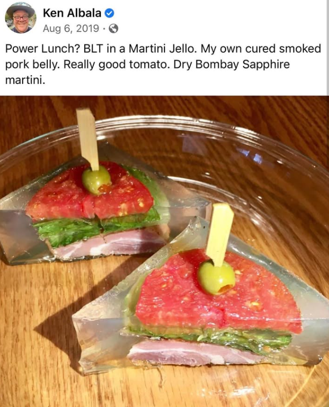 Ken Albala✔ Aug 6, 2019 0 Power Lunch? BLT in a Martini Jello. My own cured smoked pork belly. Really good tomato. Dry Bombay Sapphire martini.