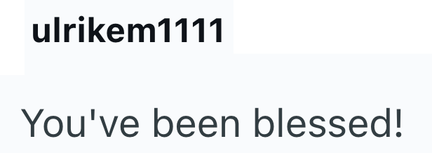 ulrikem1111 You've been blessed!