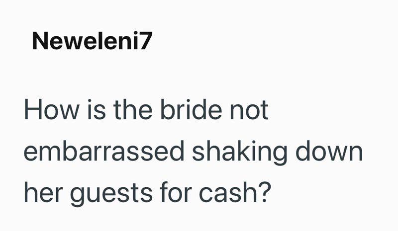 Neweleni7 How is the bride not embarrassed shaking down her guests for cash?